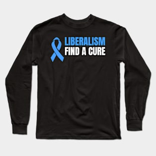 Liberalism Find A Cure Long Sleeve T-Shirt